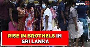 Crisis In Sri Lanka Deepens, Rise In Makeshift Brothels In Island Nation | English News