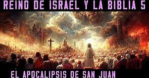 Historia de ISRAEL Y LA BIBLIA 5: El APOCALIPSIS de San Juan (Documental Libro Revelaciones)