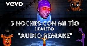 5 Noches Con Mi Tío - Remake Audio | Lealito.