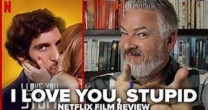 I Love You, Stupid (2020) Netflix Film Review