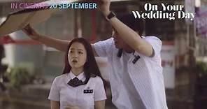 On Your Wedding Day Official Trailer - In Cinemas 20 September 2018