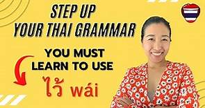 Step Up Your Thai Grammar: The Must-Know Thai Word "ไว้ wái"