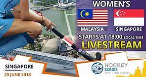 Malaysia v Singapore | 2018 Women’s Hockey Series Open Singapore | FULL MATCH LIVESTREAM