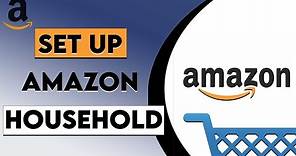 How to Setup Amazon Household Account (2021)