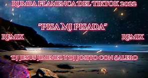 "PISA MI PISADA" Rumba Flamenca Del Tik Tok 2022 - Remix Dj Josito Con Salero Y Dj Jesus Jimenez