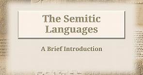 Ancient Semitic I: The Semitic Languages - A Brief Introduction