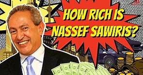 How Rich Is Nassef Sawiris? Is he the Richest Arab In The WORLD??