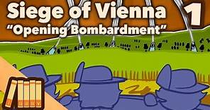 Siege of Vienna - Opening Bombardment - Part 1 - Extra History