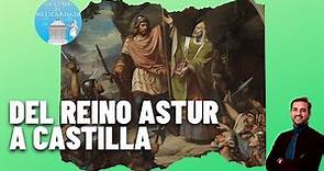 EL REINO DE CASTILLA I | ¿Cómo se creó desde el reino Astur?