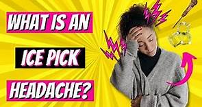 🟡 What Is An Ice Pick Headache?