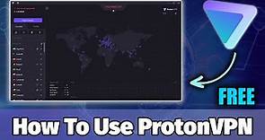 How to Use ProtonVPN Free & Premium - Covering All the Features