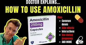 Doctor explains HOW TO USE AMOXICILLIN (aka Amoxil / Respillin) including doses and side effects