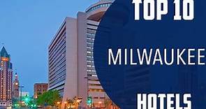 Top 10 Best Hotels to Visit in Milwaukee, Wisconsin | USA - English