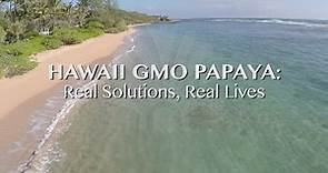 Hawaii GMO Papaya: Real Solutions, Real Lives