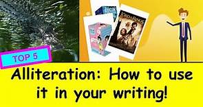 Alliteration: How to use Alliteration in your writing!