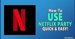How To Use Netflix Party - (Full Guide!)