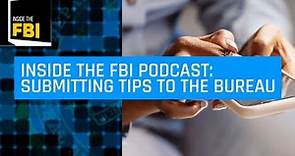 Inside the FBI Podcast: Submitting Tips to the Bureau