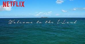 Welcome to The I-Land | Netflix