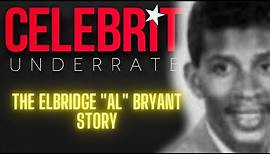 Celebrity Underrated - The Elbridge "Al" Bryant Story (The Temptations)