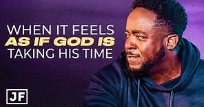 When It Feels As If God Is Taking His Time | Jerry Flowers