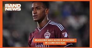 Brasileiro Max Alves é afastado de clube dos EUA | BandNews TV