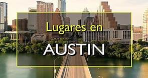 Austin: Los 10 mejores lugares para visitar en Austin, Texas.