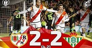 Copa Del Rey | Rayo Vallecano 2-2 (4-2) Real Betis