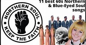 Top 11 60s Northern Soul & Blue-Eyed Soul songs.