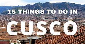CUSCO TRAVEL GUIDE | Top 15 Things To Do In Cusco, Peru