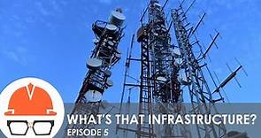 What's That Infrastructure? (Ep. 5 - Wireless Telecommunications)