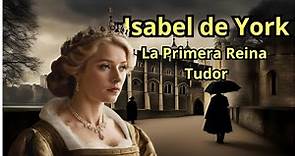 Isabel de York: La Primera Reina Tudor