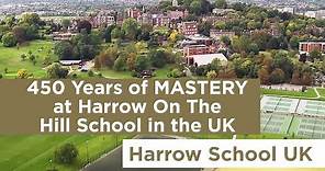 450 Years of MASTERY at Harrow On The Hill School in the UK