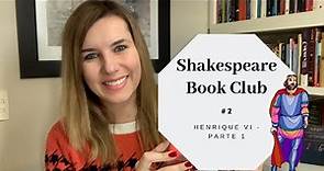 "HENRIQUE VI - PARTE 1" - Shakespeare Book Club #2