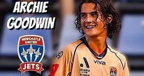 Archie Goodwin • Newcastle United Jets • Highlights Video (Goals, Assists, Skills)