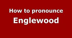 How to pronounce Englewood (American English/US) - PronounceNames.com