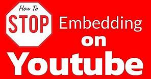 How to Disable Embedding of Youtube Videos in 2019