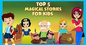 Top 5 Magical Stories for Kids | Bedtime Stories for Kids | Short Stories | English Stories