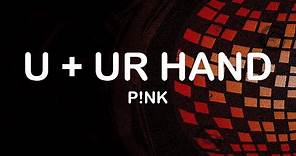 P!nk - U + Ur Hand (Lyrics / Lyric Video)
