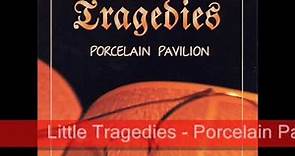 Little Tragedies - Porcelain Pavilion (2000)