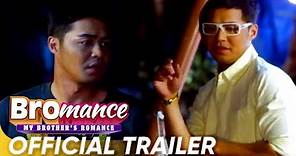 Bromance: My Brother's Romance Official Trailer | Zanjoe,Cristine | 'Bromance: My Brother's Romance'