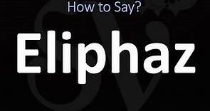 How to Pronounce Eliphaz? (BIBLE)