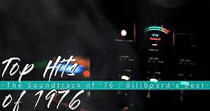 Top Hits of 1976 || The Soundtrack of '76 : Billboard's Best