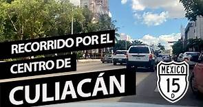 🍅 CONOCE el CENTRO DE CULIACÁN SINALOA MX / CULIACAN MX DOWNTOWN 🍅