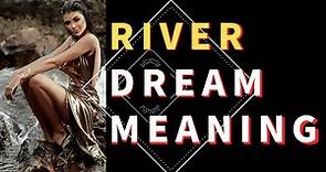 Dream about River: Unlocking the Hidden Meanings.River Symbolism and Interpretations.