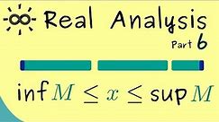 Real Analysis 6 | Supremum and Infimum