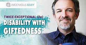 TWICE EXCEPTIONAL - Giftedness, Talent and Disability with Dr. Dan Peters | Ingenious Baby