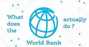 What does the World Bank actually do?