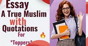 10th class essay True Muslim/essay with quotations for students 🤗 Best presentation ✨👍