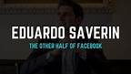 Eduardo Saverin: The Other Half of Facebook