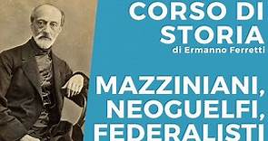 Le idee del Risorgimento: Mazzini, neoguelfi, federalisti